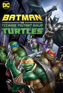 دانلود انیمیشن Batman vs Teenage Mutant Ninja Turtles 201918154-1943776312