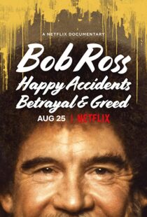 دانلود مستند Bob Ross: Happy Accidents, Betrayal & Greed 202191015-523966725