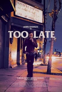 دانلود فیلم Too Late 2015110359-1592312975