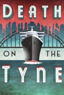 دانلود فیلم Death on the Tyne 2018104118-977438314