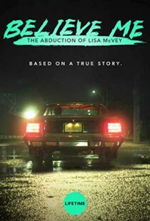 دانلود فیلم Believe Me: The Abduction of Lisa McVey 2018111300-1206461453