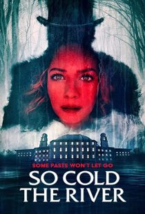 دانلود فیلم So Cold the River 2022198127-1713645256