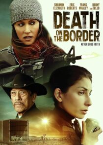 دانلود فیلم Death on the Border 2023380242-94942601