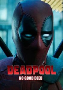 دانلود فیلم Deadpool: No Good Deed 2017394655-1820688967