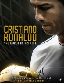 دانلود فیلم Cristiano Ronaldo: World at His Feet 2014408435-1685444227